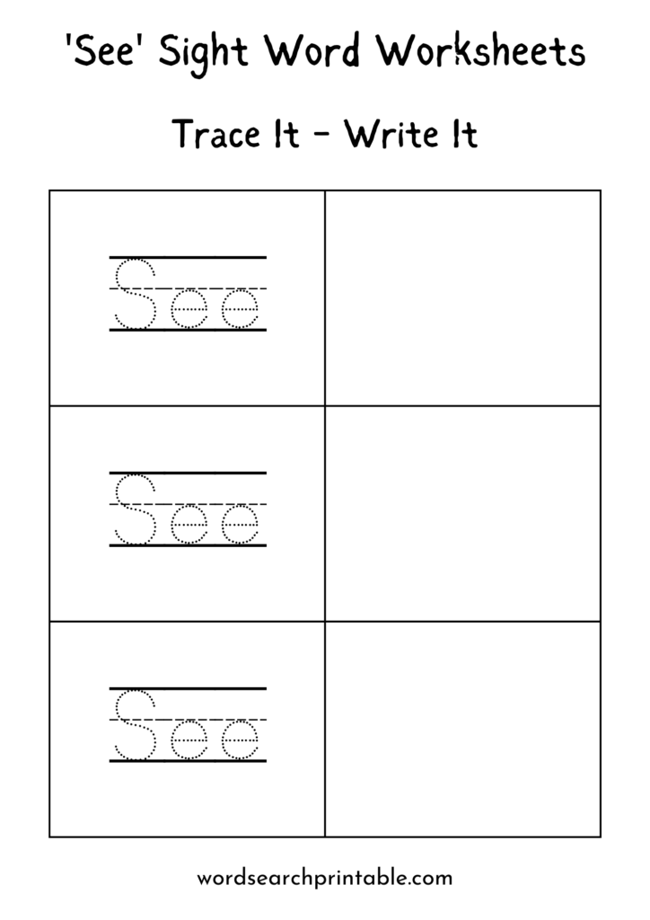 In this See Trace it Worksheet, your child should trace the word See on the left and write the word in the empty box provided on the right. The word is given three times for good practice.